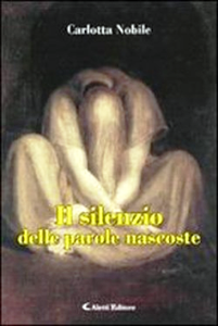 Carlotta Nobile, "Il silenzio delle parole nascoste"