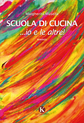 Margherita Musella, "Scuola di cucina... io e le altre"