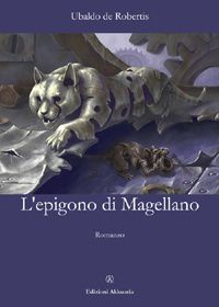 Ubaldo De Robertis, "L'epigono di Magellano"