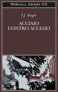 ACCIAIO CONTRO ACCIAIO di Israel Singer