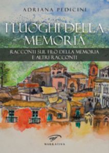 Adriana Pedicini, I luoghi della memoria