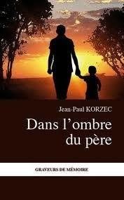 Jean Paul Korzec : Dans l'ombre du père (2011)