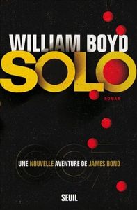 Solo de William Boyd: l'agent 007 en réanimation