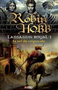 L'Assassin Royal, tome 3 : La Nef du Crépuscule de Robin Hobb