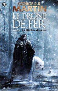 Le Trône de Fer - Le Bûcher d'un Roi de George R.R Martin