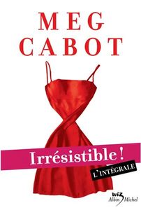 Irrésistible, L'intégrale de Meg Cabot