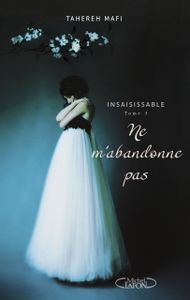 Ne m'abandonne pas de Tahereh Mafi