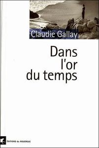 Dans l’or du temps de Claudie GALLAY