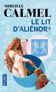 Le Lit d'Aliénor, tome 1 de Mireille CALMEL