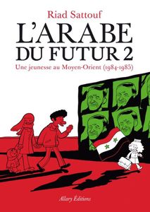 L'arabe du futur 2, Une jeunesse au Moyen-Orient (1984-1985) de Riad SATTOUF