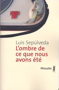 L'ombre de ce que nous avons été de Luis SEPULVEDA