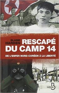 Rescapé du camp 14, De l'enfer nord-coréen à la liberté de Blaine HARDEN