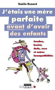 J'étais une mère parfaite avant d'avoir des enfants de Gaëlle RENARD
