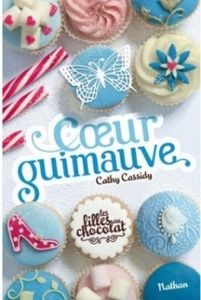 Les filles au chocolat, tome 2 : Coeur guimauve de Cathy Cassidy