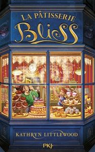 La pâtisserie Bliss, tome 1 de Kathryn Littlewood