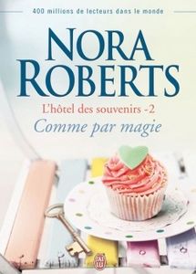 L'Hôtel des Souvenirs, tome 2 : Comme par magie de Nora Roberts