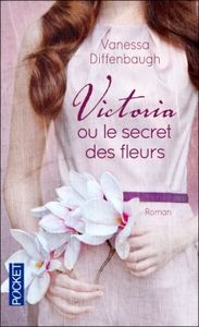 Victoria ou le secret des fleurs de VAnesse Diffenbaugh