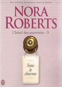 L'hôtel des souvenirs, tome 3 : Sous le charme de Nora Roberts