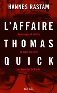 L'affaire Thomas Quick : Mensonges et vérités du tueur en série qui terrorisa la Suède de Hannes Råstam