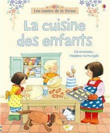 La cuisine des enfants les contes de la ferme éditions Usborne