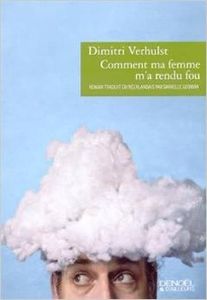 Comment ma femme m'a rendu fou de Dimitri Verhulst