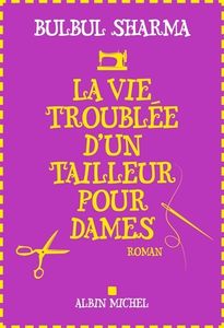 La vie troublée d'un tailleur pour dame de Bulbul Sharma