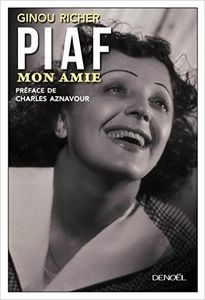 Piaf, mon amie de Ginou Richer
