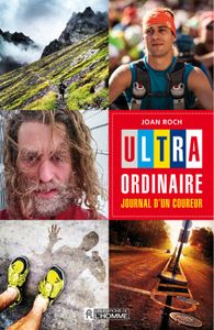 Ultra Ordinaire, journal d'un coureur : le livre de Joan Roch
