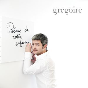 Grégoire : son nouvel album "Poésies de notre enfance" sortira le 11 Mai 2015 !