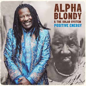 Alpha Blondy : son nouvel album "Positive Energy" sortira le 18 Mai 2015 !