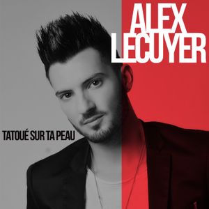 Alex Lécuyer : découvrez son premier single "Tatoué sur ta peau" !