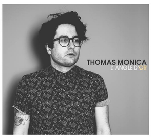 Thomas Monica : son premier EP "L'angle d'or" sortira le 8 Octobre 2015 !