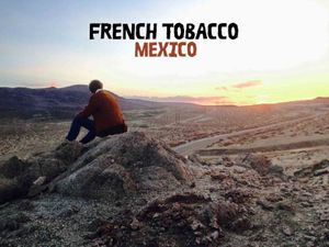 French Tobacco : découvrez son nouveau single inédit "Mexico" !