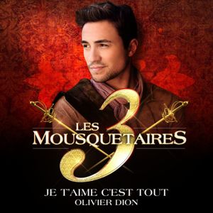 Les 3 Mousquetaires : découvrez le premier single "Je t'aime c'est tout" interprété par Olivier Dion !
