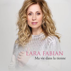 Lara Fabian : découvrez son nouveau single "Ma vie dans la tienne" !