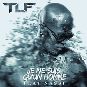 TLF présente son nouveau single "Je ne suis qu'un homme" !