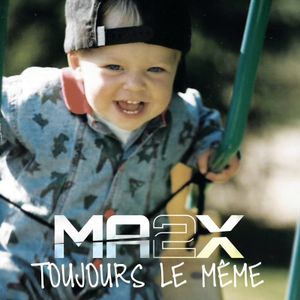 MA2X : son nouvel album "Toujours Le Même" est disponible en pré-commande !
