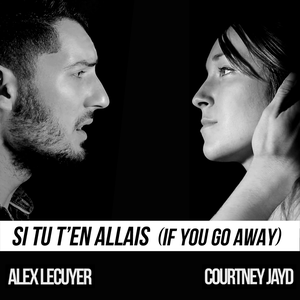 Alex Lécuyer dévoile la version anglaise de "Si tu t'en allais" avec Courtney Jayd !