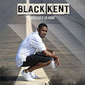 Black Kent : son album "Morceaux d'un Homme" est disponible !