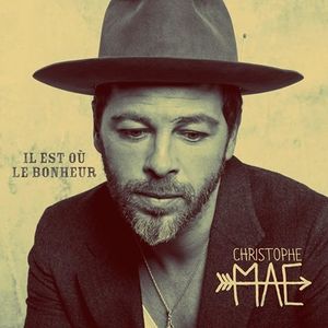 Christophe Maé signe son grand retour avec "Il est où le bonheur" !