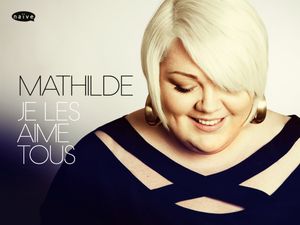 Mathilde (The Voice 4) : son premier album "Je Les Aime Tous" sortira le 29 Avril 2016 !