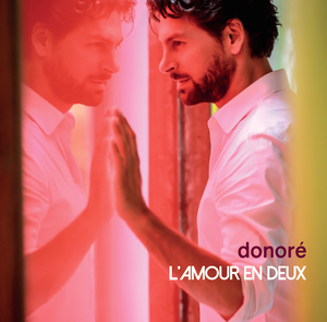 Donoré : son nouvel album "L’amour en deux" sortira le 30 Septembre 2016 !