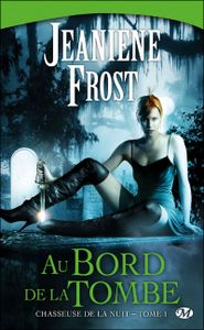 Chasseuse de la nuit, tome 1 : Au bord de la tombe de Jeaniene Frost