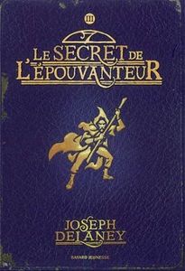 L’épouvanteur, Tome 3 : Le secret de l’épouvanteur de Joseph Delaney