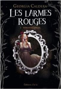 Les Larmes Rouges, tome 1 : Réminiscences de Georgia Caldéra