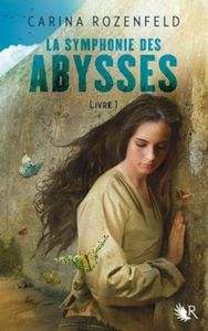 La symphonie des abysses : Livre 1 de Carina Rozenfeld