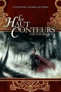 Les Haut-Conteurs ; Tome 1 : La voix des rois d’Oliver Péru et Patrick Mc Spare