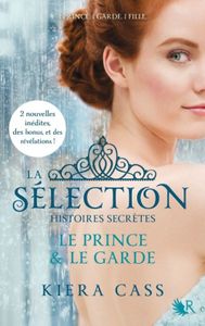 La Sélection : Histoires secrètes – Le Prince & Le Garde de Kiera Cass