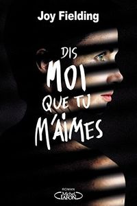 Dis-moi que tu m’aimes de Joy Fielding