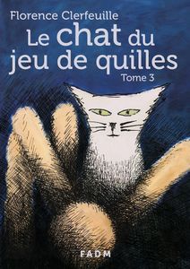 Le chat du jeu de quilles – Tome 3 : Qui est le cerveau ? de Florence Clerfeuille